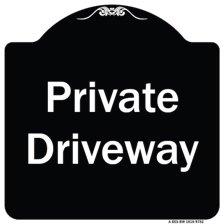 Signmission Designer Series-Private Driveway 3, Black & White Heavy-Gauge Aluminum, 18" x 18", BW-1818-9782 A-DES-BW-1818-9782